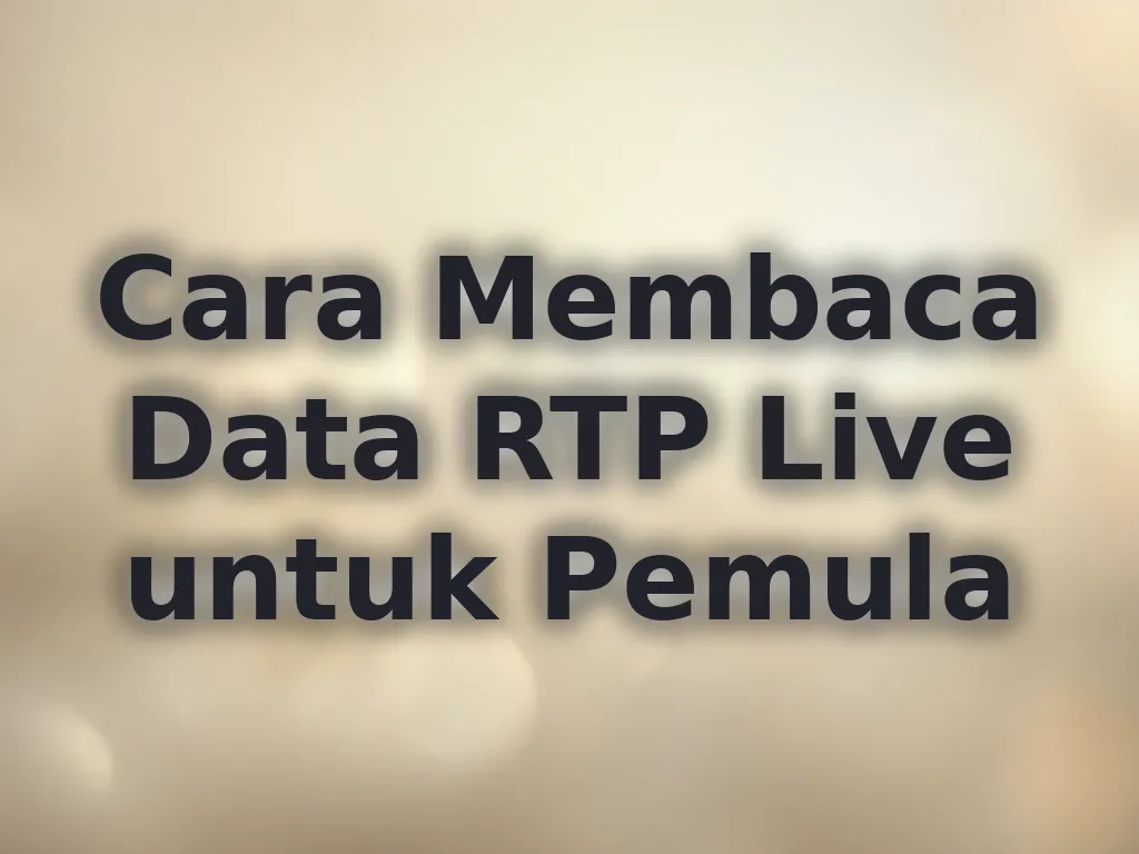 Cara Membaca Data RTP Live untuk Pemula